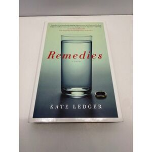 Remedies A Novel by Kate Ledger Hardcover 2009 First Edition Fiction Book